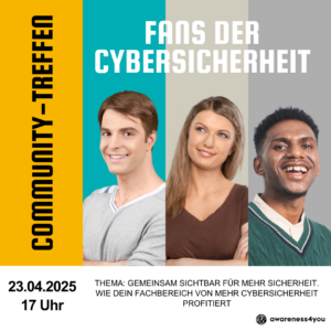 Community-Treffen Fans der Cybersicherheit, April 2025. awareness4you.de